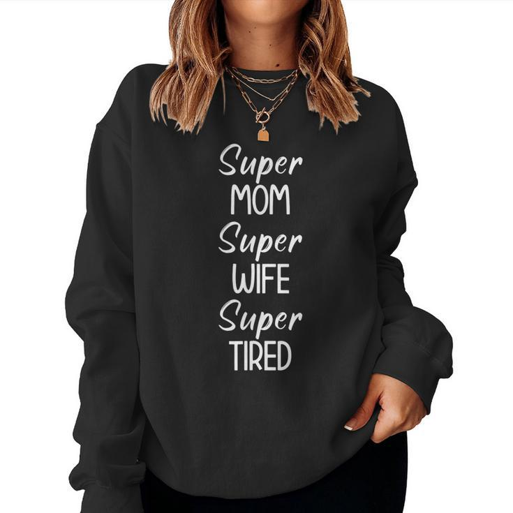 Super Mom Super Wife Super Tired Funny Jokes Sarcastic  Women Crewneck Graphic Sweatshirt