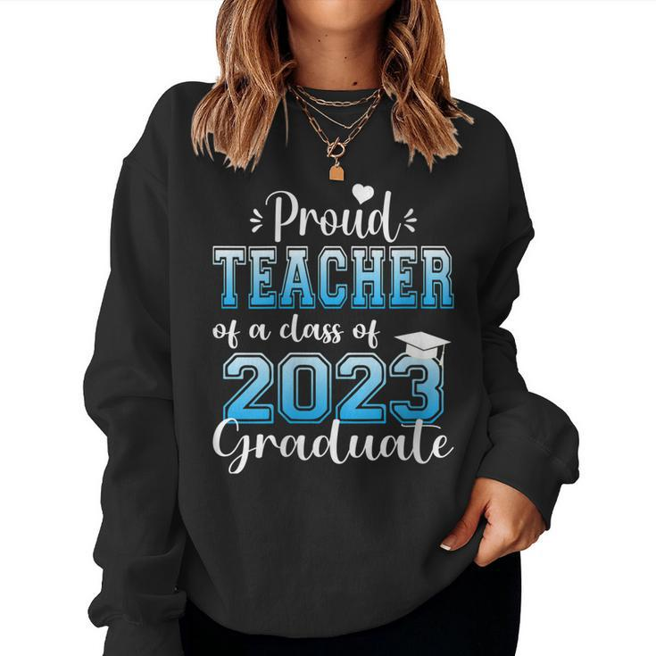 Womens Super Proud Teacher Of 2023 Graduate Awesome Family College Women Sweatshirt