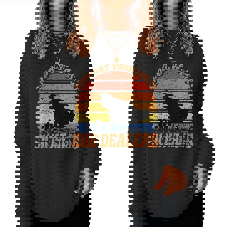 Support Your Local Egg Dealer Easter Farmer Chicken Lover Women Sweatshirt