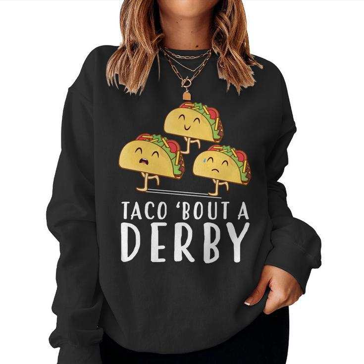 Taco Bout A Derby Shirts Kentucky Horse Taco Tuesday Women Sweatshirt