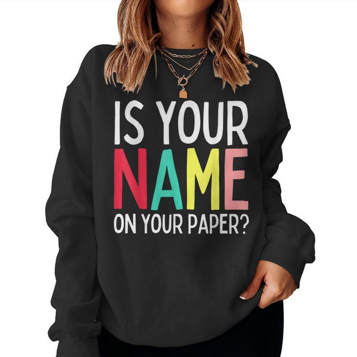 Teacher Life Is Your Name On Your Paper Class Rules Women Sweatshirt