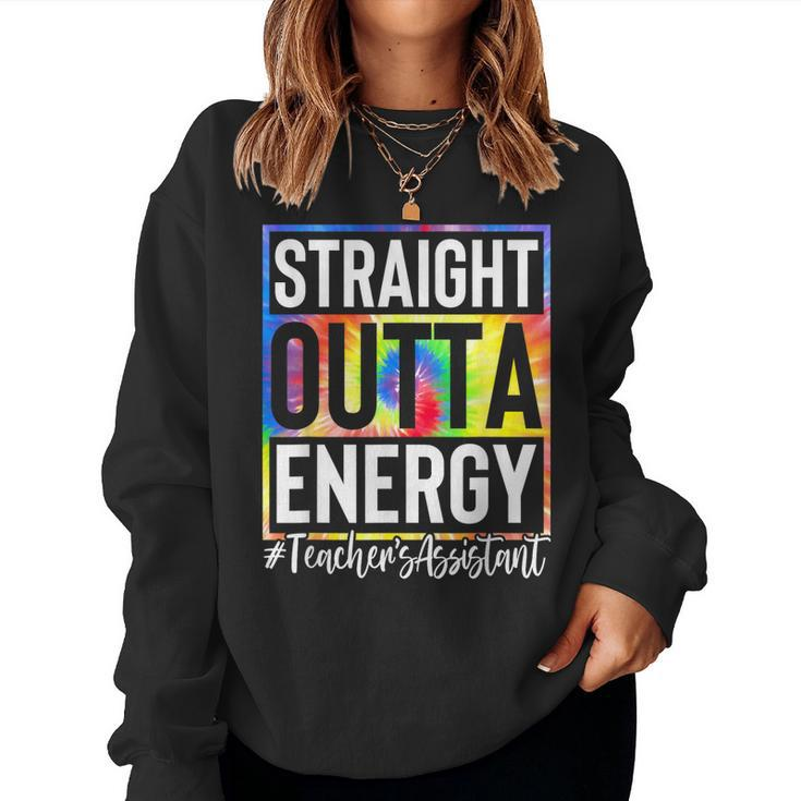 Teachers Assistant Straight Outta Energy Teaching Tie Dye Women Sweatshirt