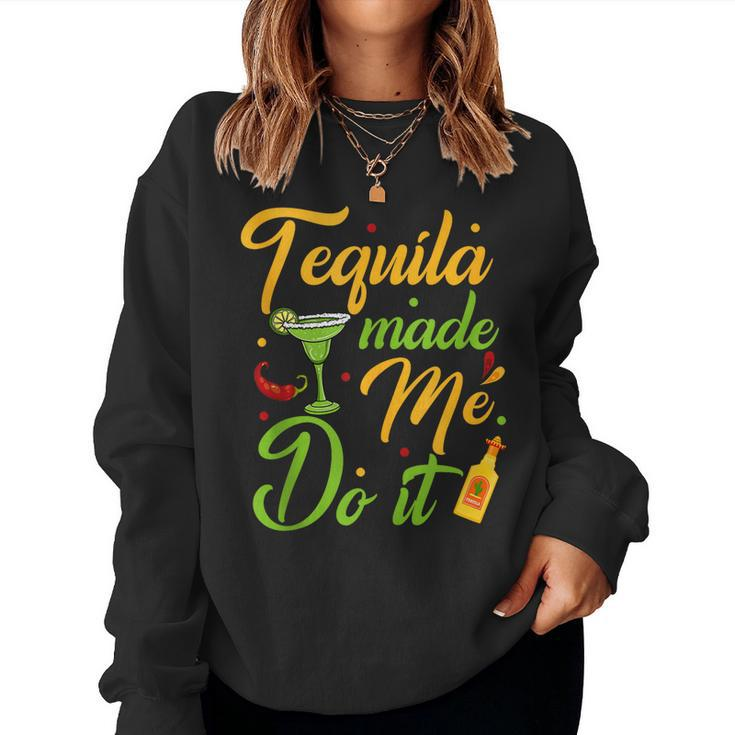Tequila Made Me Do It Drinking Party Mexican Cinco De Mayo Women Sweatshirt