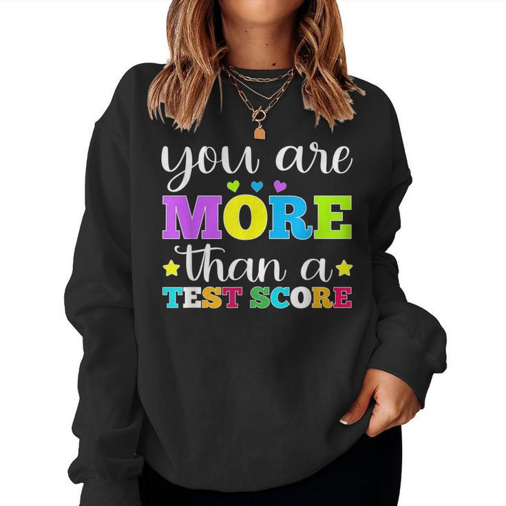 You Are More Than A Test Score Teacher Testing Day Women Sweatshirt