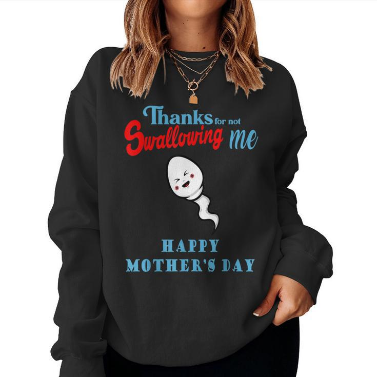 Thanks For Not Swallowing Me Happy Mothers Day Funny  Women Crewneck Graphic Sweatshirt