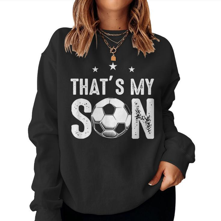 Thats My Son Out There Soccer For Mom Dad Women Sweatshirt
