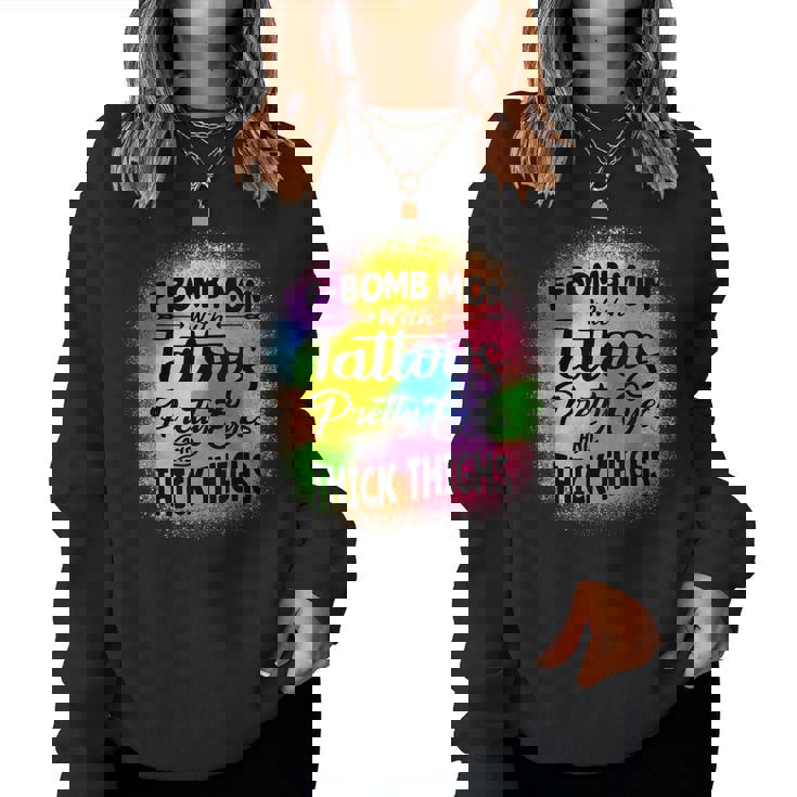 Tie Dye F Bomb Mom With Tattoos Pretty Eyes And Thick Thighs Women Sweatshirt