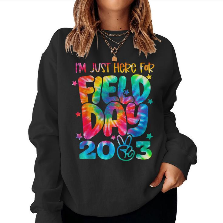 Tie Dye Field Day 2023 Im Just Here Field Day Teachers Kids Women Sweatshirt