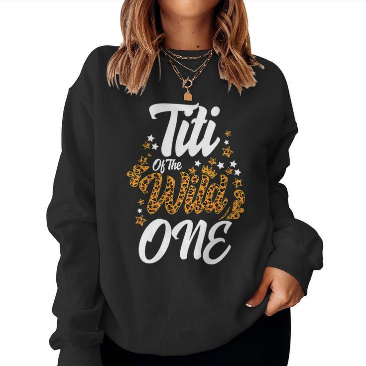 Titi Of The Wild One 1St Birthday Leopard First Thing Women   Women Crewneck Graphic Sweatshirt