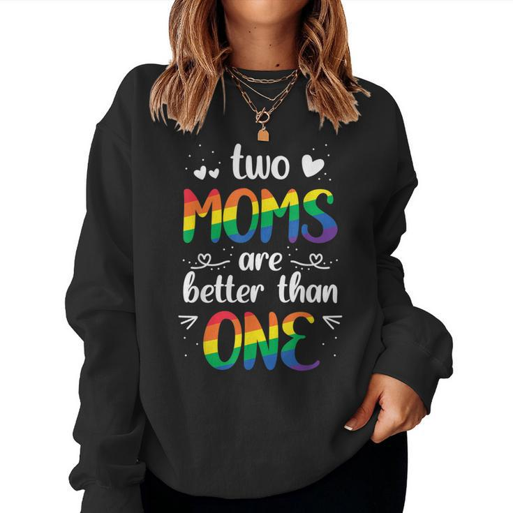 Two Moms Are Better Than One Lgbt Pride Mother Day Women Sweatshirt