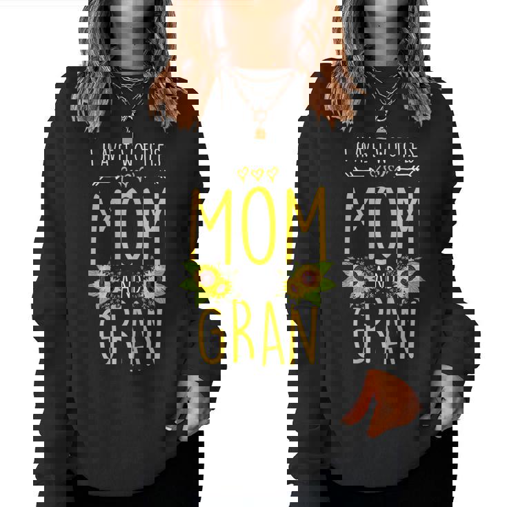 I Have Two Titles Mom And Gran Sunflower  Women Sweatshirt