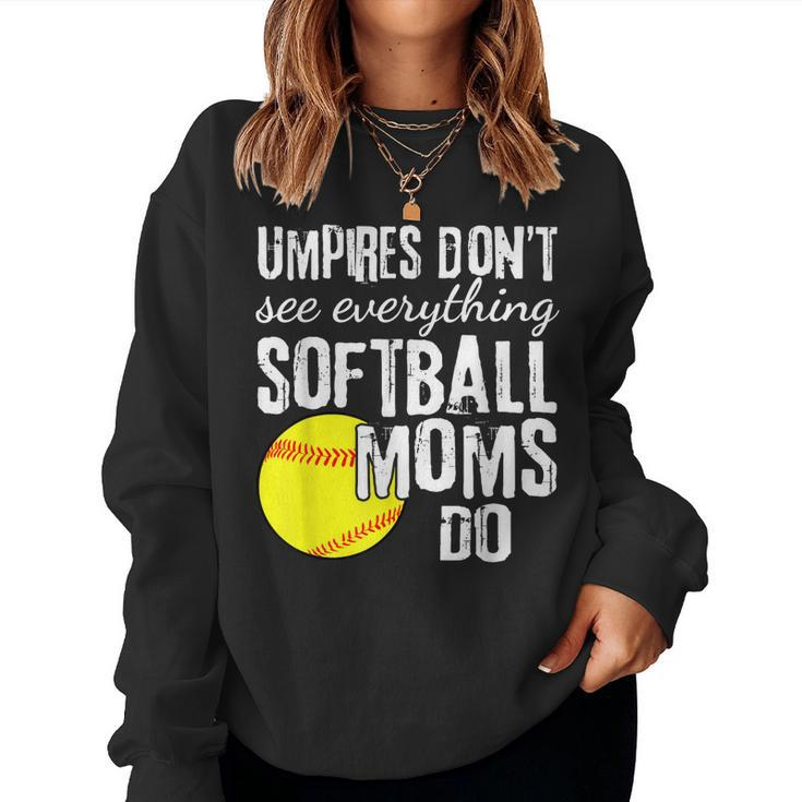 Umpires Dont See Everything Softball Moms Do Quote Women Sweatshirt