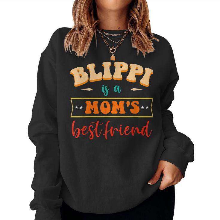 Vintage Blippis Is A Mom Best Friends For Men Women Kids Women Sweatshirt