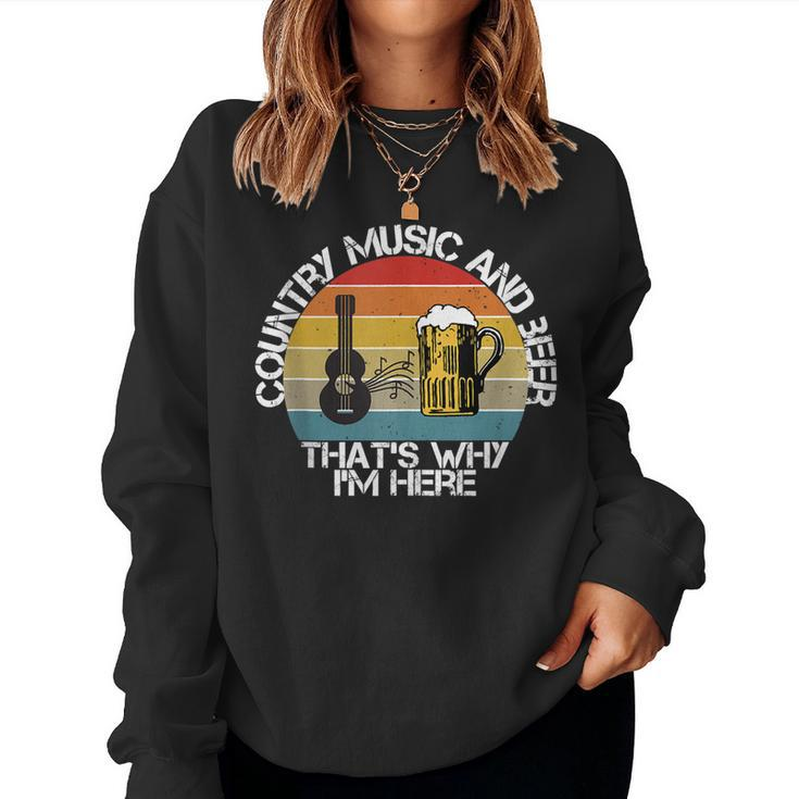Vintage Country Music And Beer Thats Why Im Here Mens Women Sweatshirt