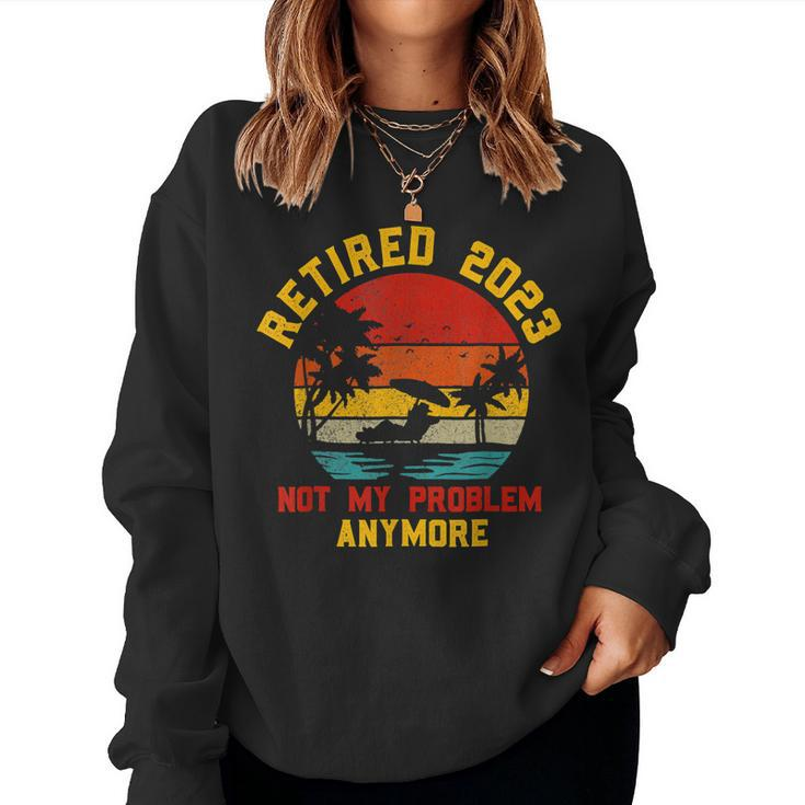 Vintage Retired 2023 Not My Problem Anymore Retirement Gifts  V2 Women Crewneck Graphic Sweatshirt