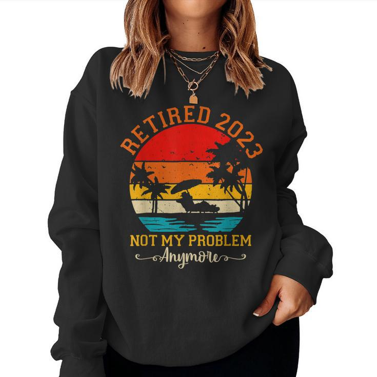 Vintage Retirement Retired 2023 Not My Problem Anymore  Women Crewneck Graphic Sweatshirt