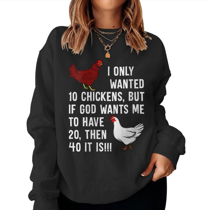 Womens I Only Wanted 10 Chickens But If God Wants Me To Have 20 Women Sweatshirt