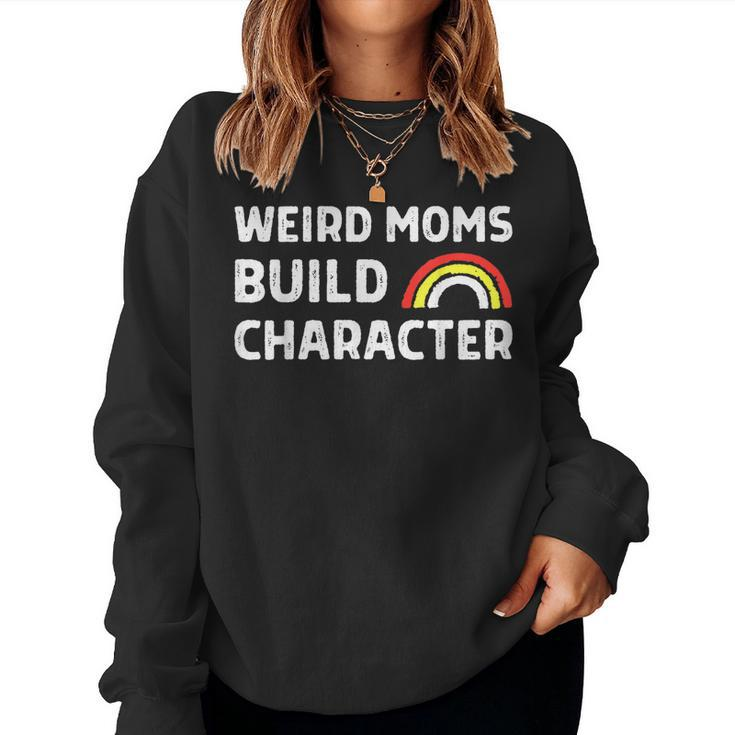 Weird Moms Build Character Overstimulated Mom Sarcasm Women Sweatshirt