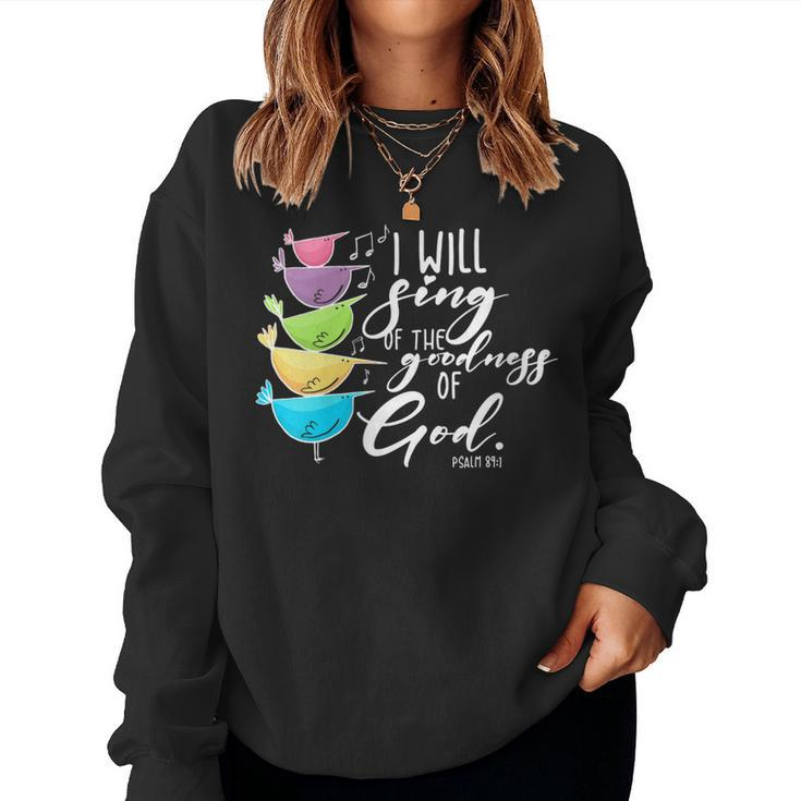 Womens I Will Sing Of The Goodness Of God Christian Women Sweatshirt