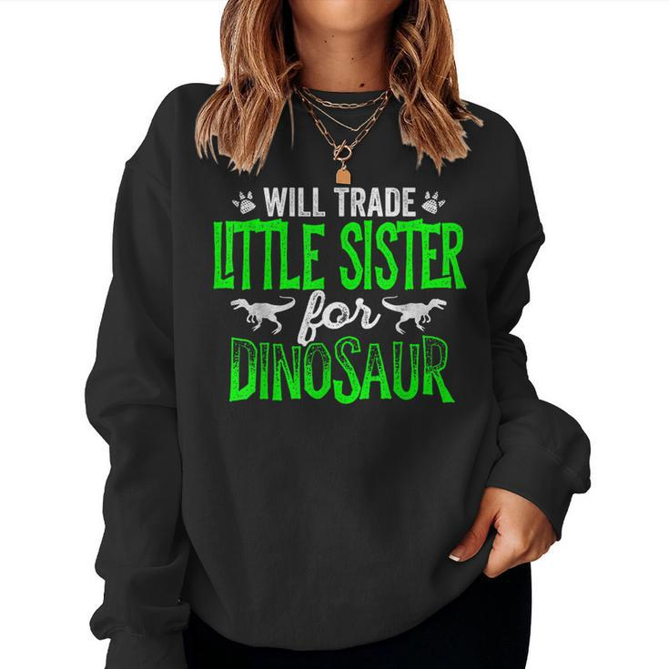 Will Trade Little Sister For Dinosaur Matching Women Sweatshirt