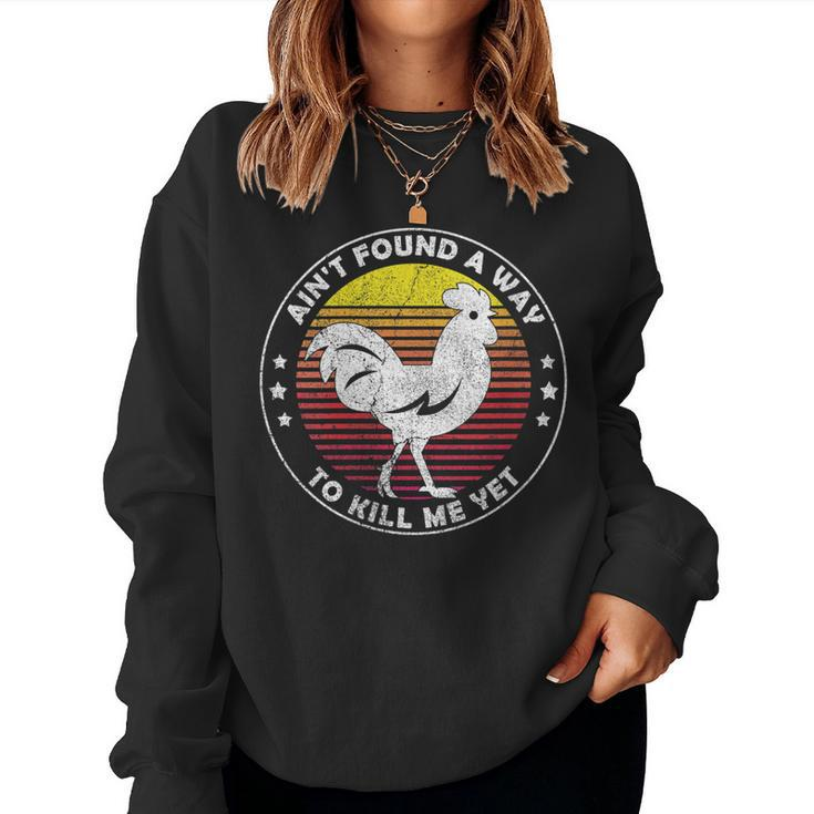 Womens Aint Found A Way To Kill Me Yet Vintage Rooster  Women Crewneck Graphic Sweatshirt