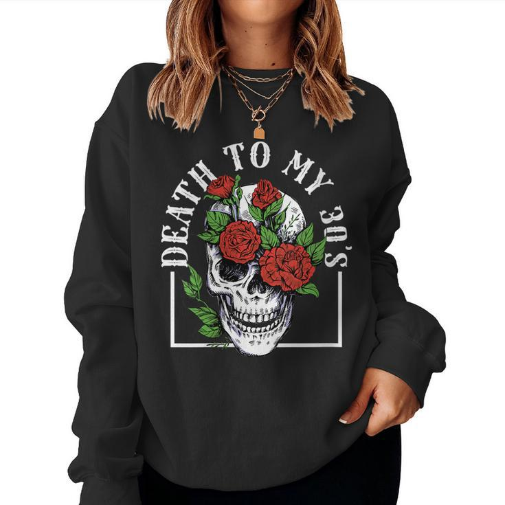Womens Death To My 30S Birthday 40Th Funny Humor Sarcastic Skull  Women Crewneck Graphic Sweatshirt
