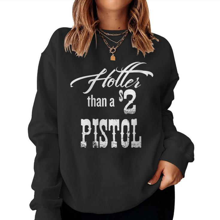 Womens Hotter Than A 2 Dollar Pistol Gift Halloween Christmas Fu  Women Crewneck Graphic Sweatshirt