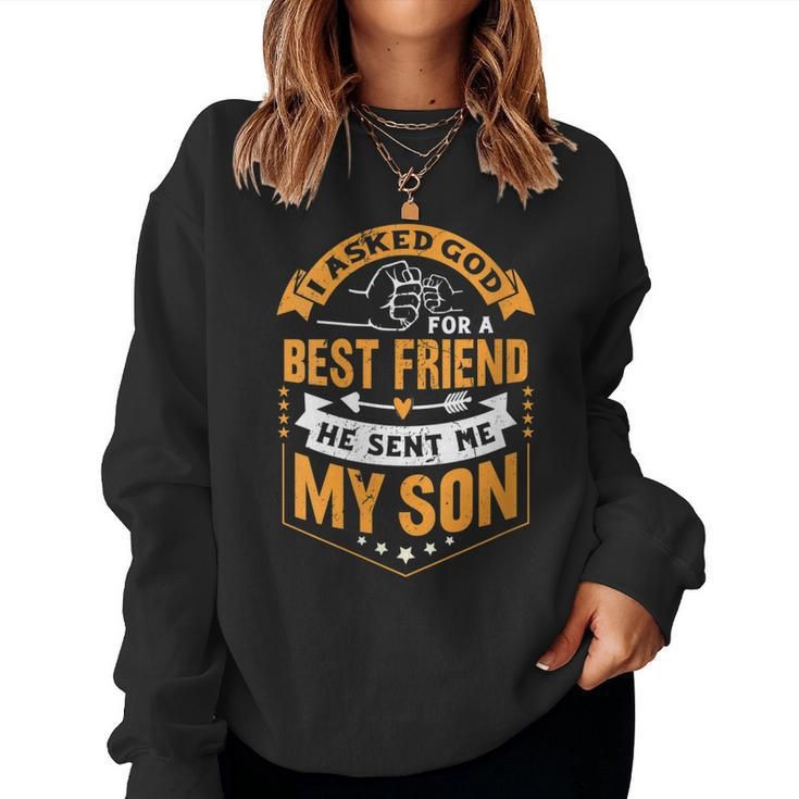 Womens I Asked God For A Best Friend He Sent Me My SonFathers Day  Women Crewneck Graphic Sweatshirt
