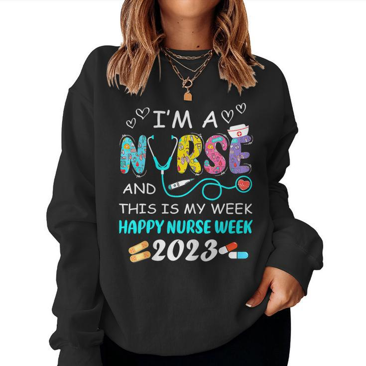 Womens Im A Nurse And This Is My Week Happy Nurse Week 2023  Women Crewneck Graphic Sweatshirt