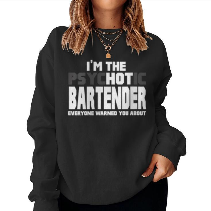 Womens Im The Psychotic Hot Bartender Funny  Women Crewneck Graphic Sweatshirt