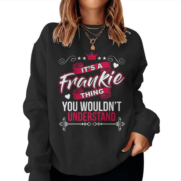Womens Its A Frankie Thing You Wouldnt UnderstandGift Women Crewneck Graphic Sweatshirt