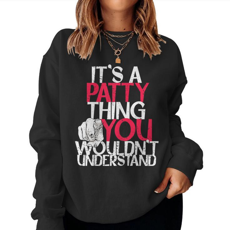 Womens Its A Patty Thing You Wouldnt Understand  Women Crewneck Graphic Sweatshirt