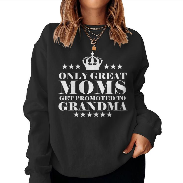 Womens Only Great Moms Get Promoted To Grandma  Womens Gift Women Crewneck Graphic Sweatshirt
