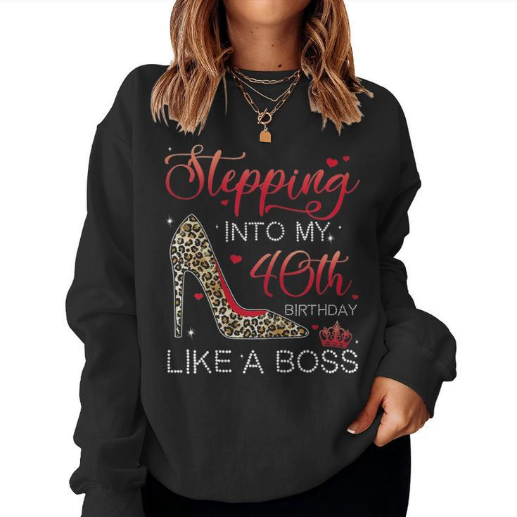 Womens Stepping Into My 40Th Birthday Like A Boss Womens Women Crewneck Graphic Sweatshirt
