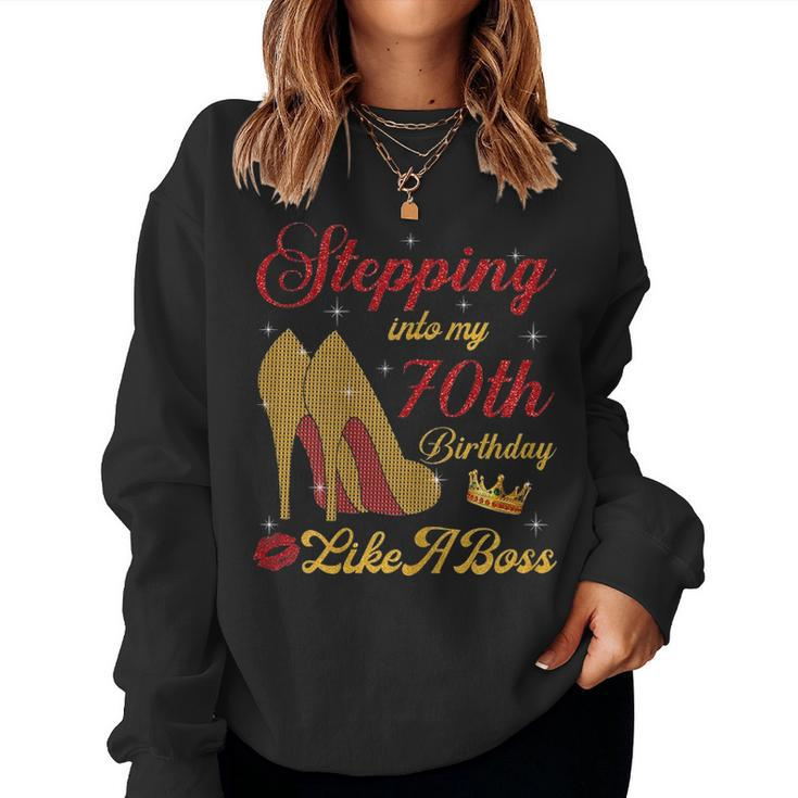 Womens Stepping Into My 70Th Birthday Like A Boss 70Th Birthday Women Crewneck Graphic Sweatshirt