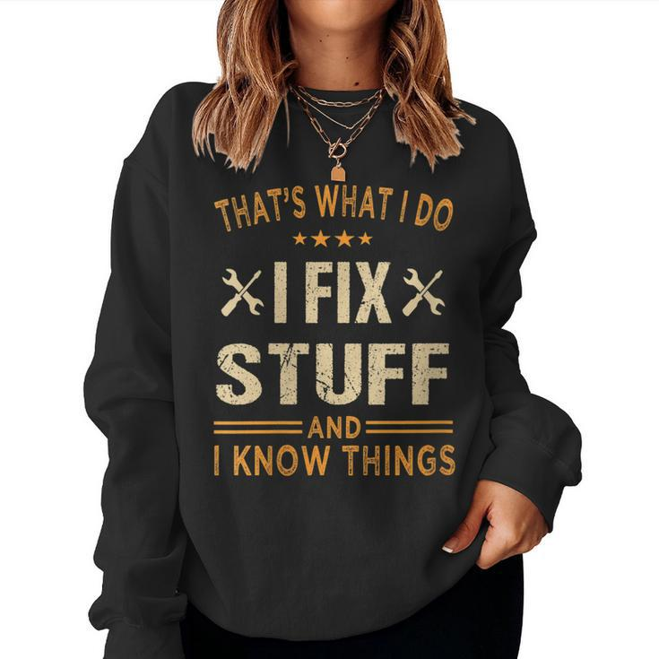 Womens Thats What I Do I Fix Stuff And I Know Things Fathers Day  Women Crewneck Graphic Sweatshirt