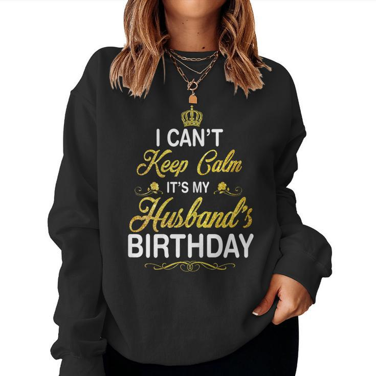 Womens Vintage I Cant Keep Calm Its My Husbands Birthday  Women Crewneck Graphic Sweatshirt