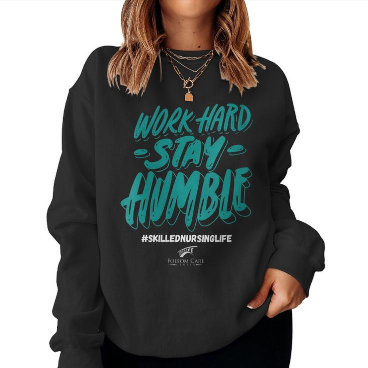 Womens Work Hard- Stay Humble- Folsom Care Center Women Sweatshirt