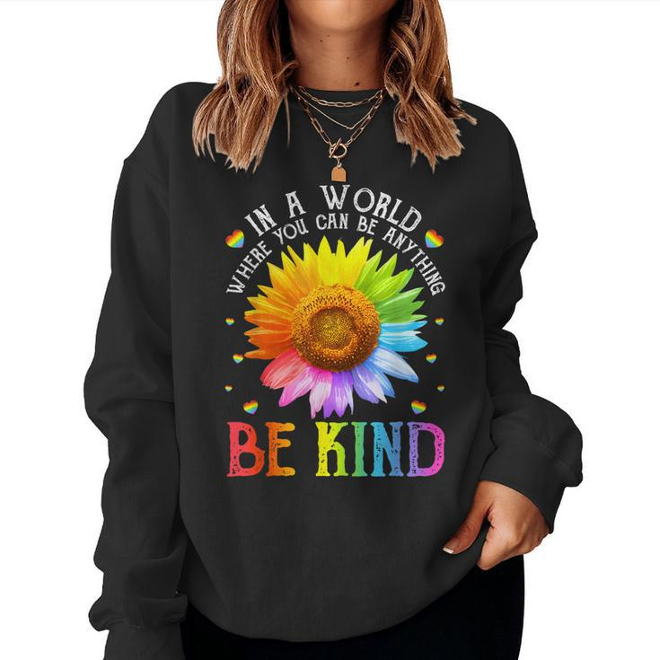 In A World Where You Can Be Anything Be Kind Lgbt Rainbow Women Sweatshirt