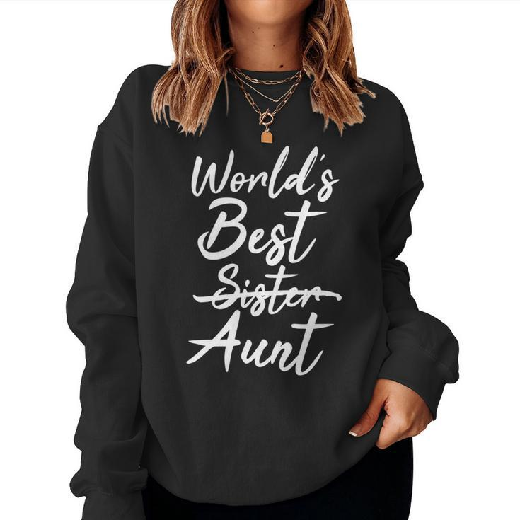 Worlds Best Sister New Aunt Women Sweatshirt