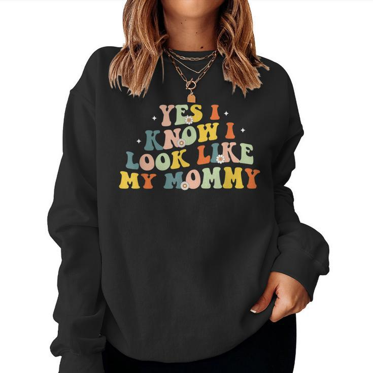 Yes I Know I Look Like My Mommy Retro Women Sweatshirt