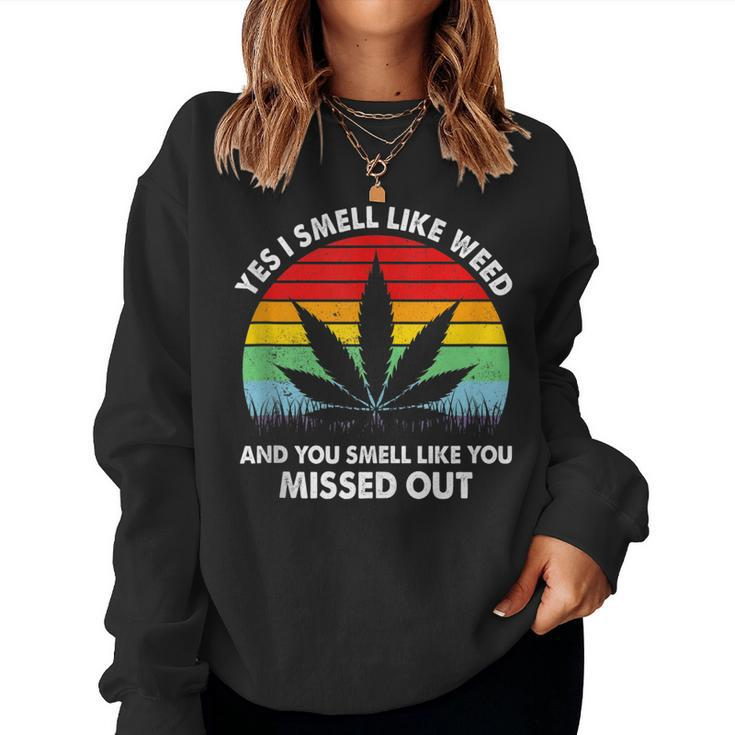 Yes I Smell Like Weed You Smell Like You Missed Out Women Sweatshirt