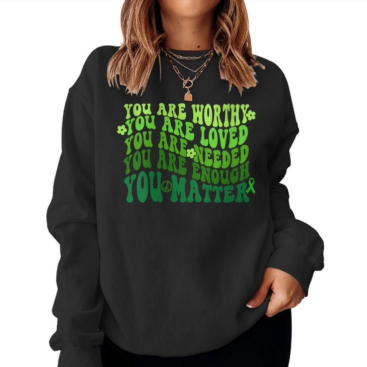 You Are Worthy Loved Needed Enough You Matter Mental Health  Gift For Womens Women Crewneck Graphic Sweatshirt