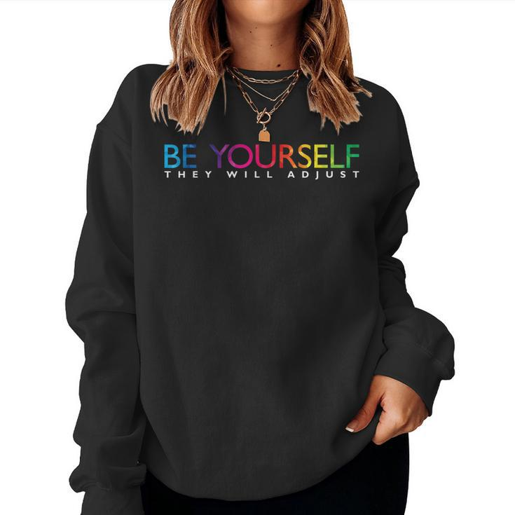 Be Yourself They Will Be Rainbow Flag Gay Pride Ally Lg Women Sweatshirt