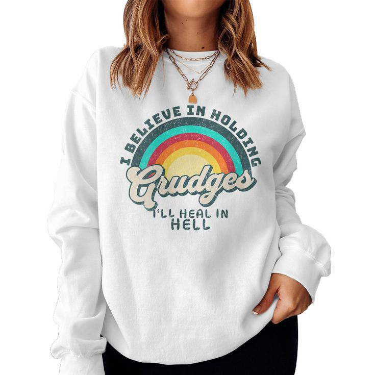 Womens I Believe In Holding Grudges Ill Heal In Hell Heart Rainbow Women Sweatshirt