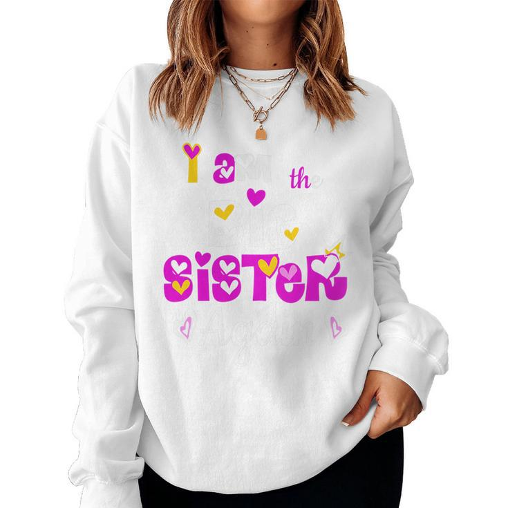 I Am The Big Sister Again Women Girls Kids Women Sweatshirt