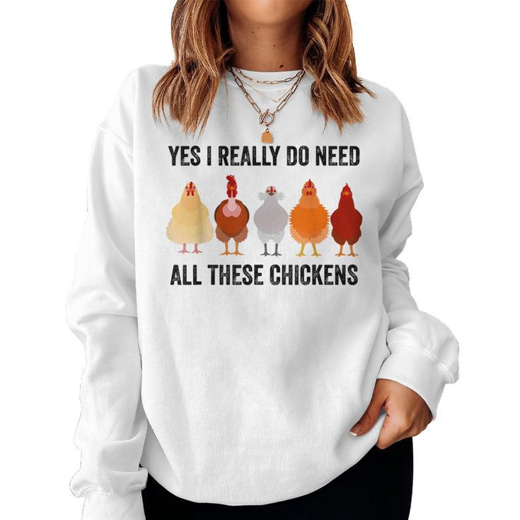 Chickens Yes I Really Do Need All These Chickens Women Sweatshirt