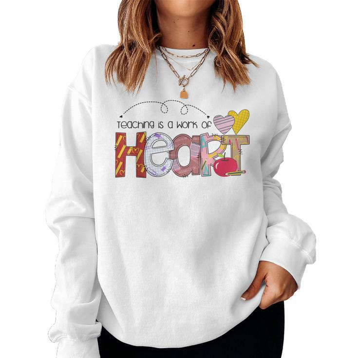Cute Teacher Teaching Is A Work Of Heart Teachers Day Women Sweatshirt