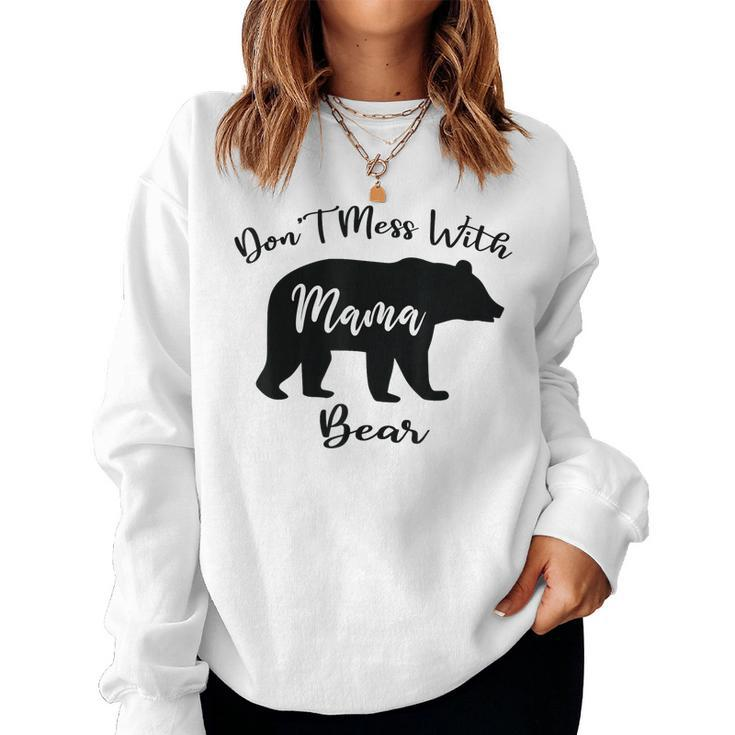 Dont Mess With Mama Bear Mom Mommy Women Sweatshirt