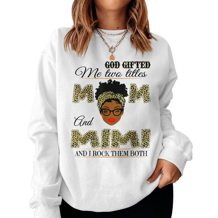 God ed Me Two Titles Mom And Mimi And I Rock Them Both Women Sweatshirt
